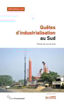 Quêtes d'industrialisation au Sud - Points de vue du Sud