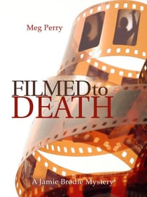 Filmed to Death: A Jamie Brodie Mystery - The Jamie Brodie Mysteries, #12
