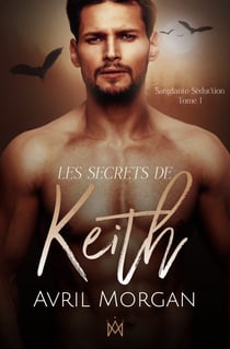 Les secrets de Keith - Sanglante Séduction, tome 1