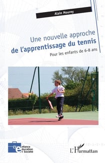 Une nouvelle approche de l’apprentissage du tennis - pour les enfants de 6-8 ans