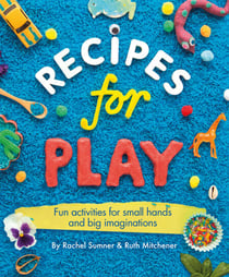 Recipes for Play - Fun Activities for Small Hands and Big Imaginations