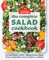The Complete Salad Cookbook - A Fresh Guide to 200+ Vibrant Dishes Using Greens, Vegetables, Grains, Proteins, and More