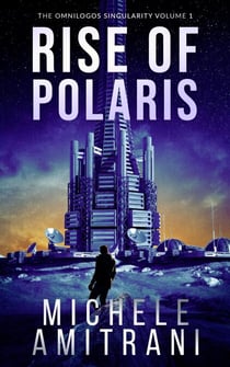 Rise of Polaris - The Omnilogos Singularity, #1