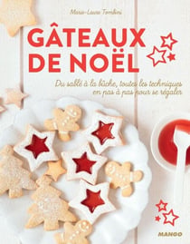 Gâteaux de Noël - Du sablé à la bûche, toutes les techniques en pas à pas pour se régaler