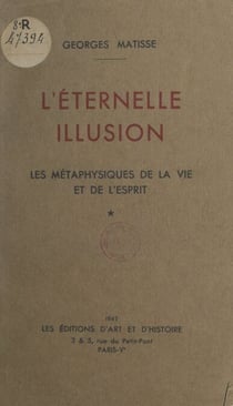 L'éternelle illusion - Les métaphysiques de la vie et de l'esprit