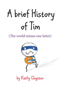 A Brief History of Tim - The World Minus One Letter