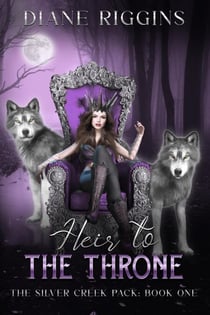 Heir to The Throne - The Silver Creek Pack, #1