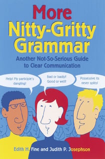 More Nitty-Gritty Grammar - Another Not-So-Serious Guide to Clear Communication