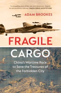 Fragile Cargo - China’s Wartime Race to Save the Treasures of the Forbidden City