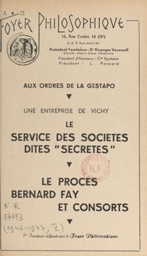 Aux ordres de la Gestapo, une entreprise de Vichy : le service des sociétés dites "secrètes" - Le procès Bernard Fay et consorts
