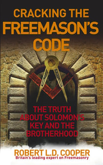 Cracking the Freemason's Code - The Truth About Solomon's Key and the Brotherhood