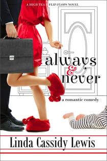 Always & Never: A Romantic Comedy - A High Tea & Flip-Flops Novel, #4