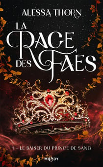 La Rage des faes, T1 : Le Baiser du prince de sang