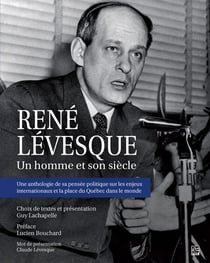 René Lévesque - Un homme et son siècle