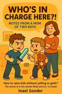 WHO'S IN CHARGE HERE!? Notes from a Mom of Two Boys