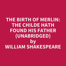 The Birth of Merlin: The Childe Hath Found His Father (UNABRIDGED) - optional