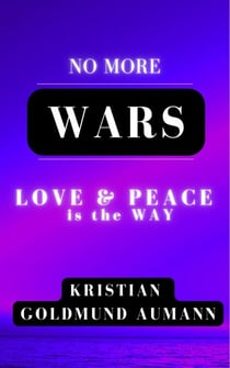 No More Wars Love & Peace is the Way