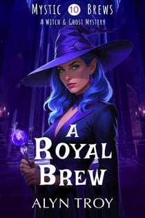 A Royal Brew - Mystic Brews, #10