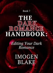 The Dark Romance Handbook: Editing Your Dark Romance - The Dark Romance Handbook, #7