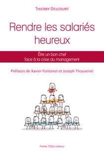 Rendre les salariés heureux - Être un bon chef face à la crise du management