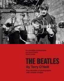 The Beatles by Terry O'Neill - Five decades of photographs, with unseen images