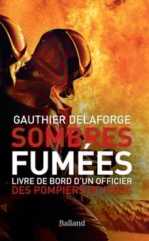 Sombres fumées - Livre de bord d’un officier des pompiers de Paris