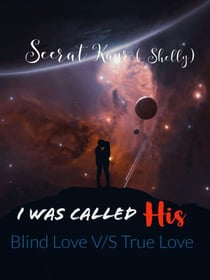 I Was Called His - Blind love v/s True love, #1