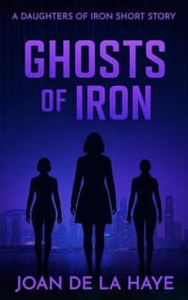 Ghosts of Iron - Daughters of Iron, #2
