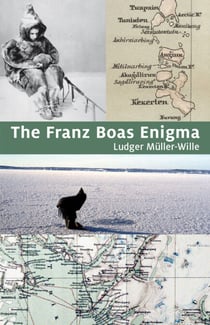 The Franz Boas Enigma - Inuit, Arctic, and Sciences
