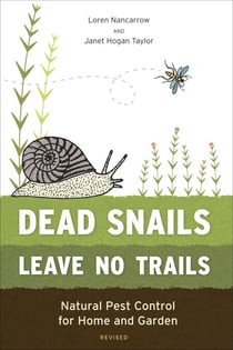 Dead Snails Leave No Trails, Revised - Natural Pest Control for Home and Garden