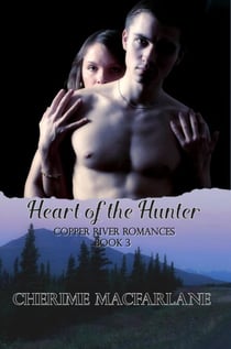 Heart of The Hunter - Copper River Romances, #3