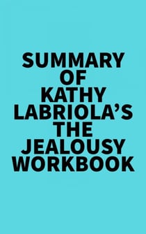 Summary of Kathy Labriola's The Jealousy Workbook