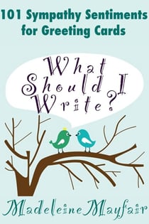 What Should I Write? 101 Sympathy Sentiments for Greeting Cards - What Should I Write On This Card?