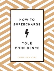 How to Supercharge Your Confidence - Ways to Make Your Self-Belief Soar