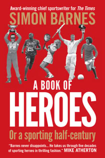 A Book of Heroes - Or a Sporting Half-Century
