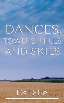 Dances, Towers, Hills and Skies - Light and Place Series, #1