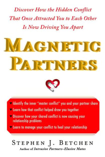 Magnetic Partners - Discover How the Hidden Conflict That Once Attracted You to Each Other Is Now Driving You Apart