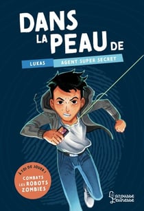 Dans la peau de Lukas, agent super secret - A toi de jouer ! Combats les robots-zombies !