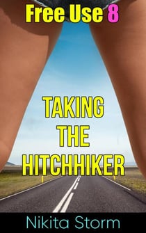 Free Use 8: Taking the Hitchhiker - Free Use, #8