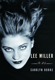 Lee Miller - A Life