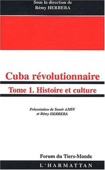 Cuba révolutionnaire - Tome 1 - Histoire et Culture