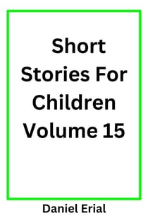 Short Stories For Children Volume 15 - Short Stories For Children, #15