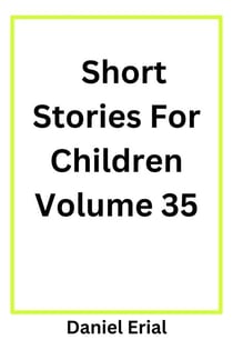 Short Stories For Children Volume 35 - Short Stories For Children, #35