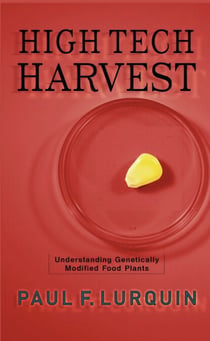 High Tech Harvest - Understanding Genetically Modified Food Plants