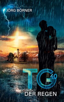 TG40 - Der Regen - Climate-Fiction-Roman über Liebe und Überleben im Allgäu
