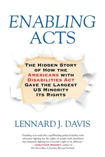 Enabling Acts - The Hidden Story of How the Americans with Disabilities Act Gave the Largest US Minority Its Rights