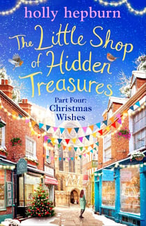 The Little Shop of Hidden Treasures Part Four - Christmas Wishes