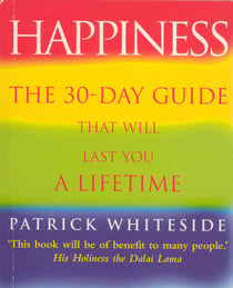 Happiness - The 30-Day Guide That Will Last You A Lifetime
