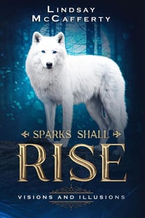 Visions and Illusions - Sparks Shall Rise, #2
