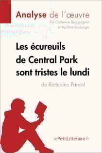 Les écureuils de Central Park sont tristes le lundi de Katherine Pancol (Analyse de l'oeuvre) - Analyse complète et résumé détaillé de l'oeuvre